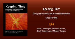 Q&A with Nick Thieberger, Amanda Harris, Sally Treloyn and Myfany Turpin, editors of Keeping Time: Dialogues on music and archives in Honour of Linda Barwick