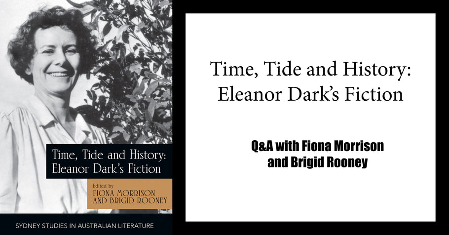 Q&A with Fiona Morrison and Brigid Rooney, Editors of Time, Tide and History: Eleanor Dark's Fiction