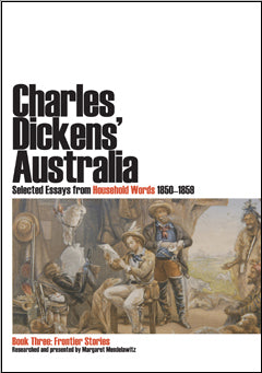 Charles Dickens' Australia: Selected Essays from Household Words 1850-1859